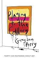 Playing to the Gallery Postcards: Thirty-Six Postcards about Art 1846148715 Book Cover