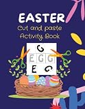  Easter Cut and Paste Activity Book for Kids: Dynamic Coloring and Cutting Kids Activity Book Cut and Paste Preschool Workbook With ABC Easter Egg Coloring For Kids Ages 2-5, 128 Pages