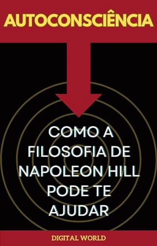 Autoconsciência - Como a Filosofia de Napoleon Hill pode te Ajudar (Jornada do Pensamento: Descobrindo os Segredos de Napoleon Hill Livro 3) (Portuguese Edition)