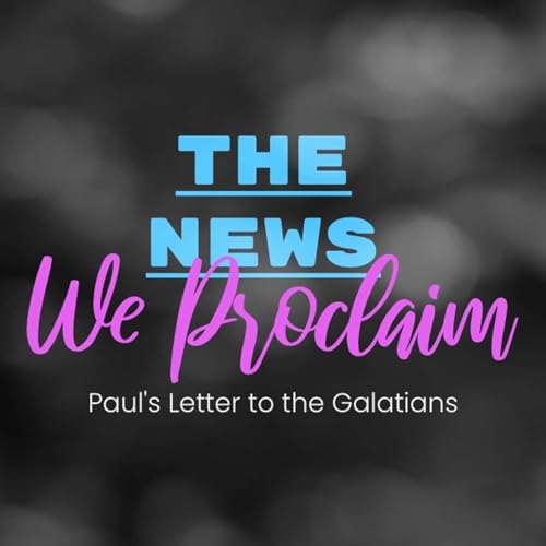 『Galatians-2: The News We Proclaim (Galatians 1:3-5)』のカバーアート