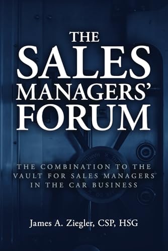 The Sales Managers' Forum: The Combination to the Vault for Sales Managers in the Car Business - image 1