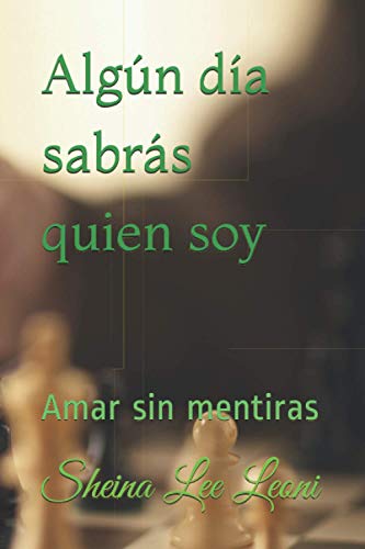 Algún día sabrás quien soy: Amar sin mentiras (Spanish Edition)