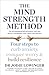 The Mind Strength Method: Four steps to curb anxiety, conquer worry and build resilience