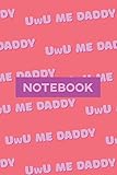  Notebook: UwU Me Daddy Cute Purple Pink Typography Meme