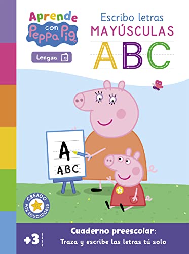 Peppa Pig. Primeros aprendizajes - Aprende Lengua con Peppa Pig. Escribo letras mayúsculas (+3 años): Cuaderno preescolar: Traza y escribe las letras mayúsculas (Altea)