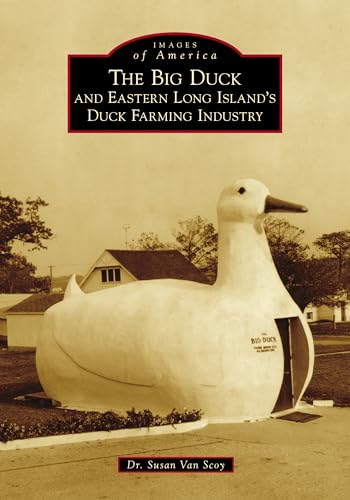 Arcadia Publishing 9781467102827 The Big Duck And Eastern Long Island'S Duck Farming Industry cover