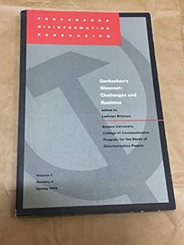 Propaganda Disinformation Persuasion - Volume 2 Number 4 Spring 1989 - Gorbachev's Glasnost: Challenges and Realities (Boston University College of Communication Program for the Study of Disinform-...