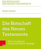 Die Botschaft Des Neuen Testaments: Eine Kurz Gefasste Neutestamentliche Theologie 3788735031 Book Cover