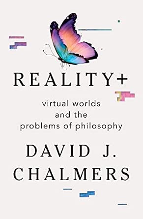 Amazon | Reality+: Virtual Worlds and the Problems of Philosophy ...
