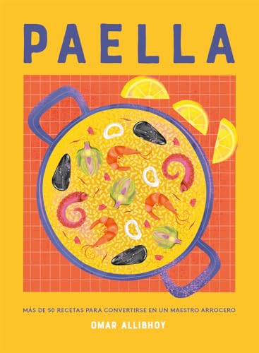 Paella: Más de 50 recetas para convertirse en un maestro