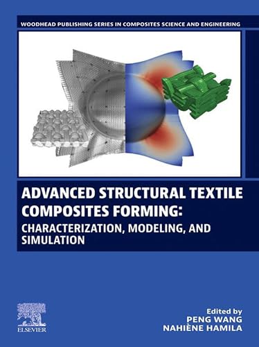 Advanced Structural Textile Composites Forming: Characterization, Modeling, and Simulation (Woodhead Publishing Series in Composites Science and Engineering) (English Edition)