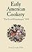 Early American Cookery: "The Good Housekeeper," 1841