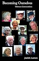 Becoming Ourselves: Thirteen Conversations 1517719925 Book Cover