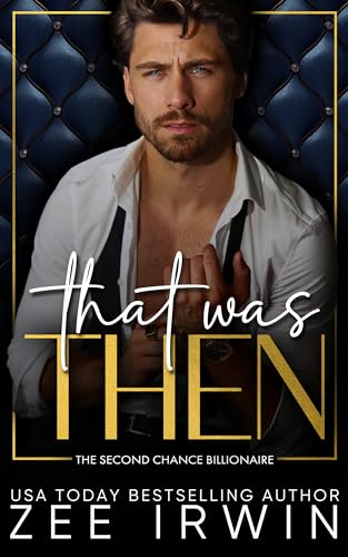 That Was Then: A Billionaire, Second Chance, Holiday Romance (Fated Loves: Steamy Billionaire Romance Book 2)