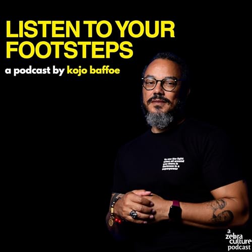 Listen To Your Footsteps Podcast Por Kojo Baffoe | Zebra Culture arte de portada