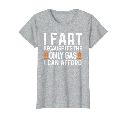 I Fart It's Then Only Gas I Can Afford - Sarcastic Saying T-Shirt, Women, Heather Grey, Medium