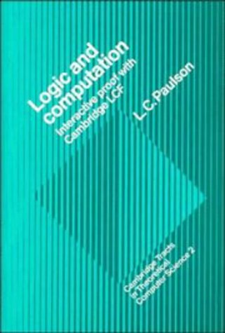 Logic and Computation: Interactive Proof with Cambridge LCF (Cambridge Tracts in Theoretical Computer Science)