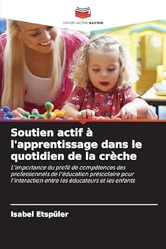 Soutien actif à l'apprentissage dans le quotidien de la crèche (French Edition)