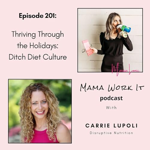 Thriving Through the Holidays: Ditch Diet Culture with Carrie Lupoli