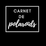  Carnet de Polaroïds: Carnet pour coller ses photos, écrire ses souvenirs I Carnet à remplir I Journal