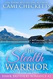 The Stealth Warrior: Navy SEAL Romances 2.0 (The Hawk Brothers Romances, Band 2) - Cami Checketts 