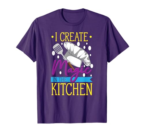 I Create Magic In The Kitchen - Funny Cuisine Foodie Chef T-Shirt
