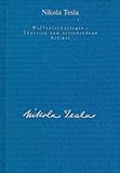 Gesamtausgabe: Seine Werke, 6 Bde., Bd.6, Waffentechnologie, Theorien und verschiedene Artikel - Nikola Tesla