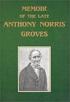 Memoir of the Late Anthony Norris Groves 0965651940 Book Cover