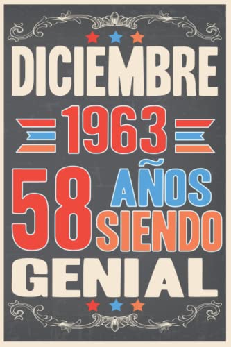 Diciembre 1963, 58 Años Siendo Genial: Cuaderno de diario de cumpleaños 58 años | Regalo de cumpleaños para mujer, hombre, madre, padre, la esposa, Niñas y Niños, novia, Abuelo.... 15.24x22.86 cm