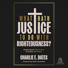 What Hath Justice to Do with Righteousness Audiobook By Charlie E. Dates, Esau McCaulley (Foreword By) - introduction cover art