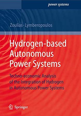 Hydrogen-based Autonomous Power Systems: Techno-economic Analysis of the Integration of Hydrogen in Autonomous Power Systems 2008th Edition book cover