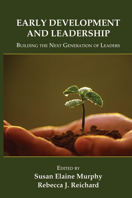 Early Development and Leadership: Building the Next Generation of Leaders (Applied Psychology Series)      1st Edition, Kindle Edition