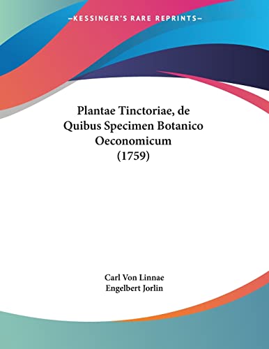 Plantae Tinctoriae, de Quibus Specimen Botanico Oeconomicum (1759) (Latin Edition)