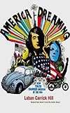  America Dreaming: How Youth Changed America in the 60\'s (English Edition)