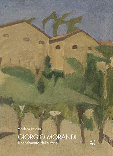  Giorgio Morandi. Il sentimento delle cose