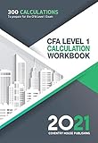 CFA Level 1 Calculation Workbook: 300 Calculations to Prepare for the CFA Level 1 Exam (2021 Edition)
