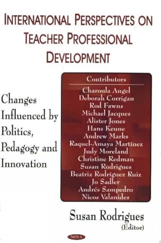 International Perspectives On Teacher Professional Development: Changes Influenced By Politics, Pedagogy And Innovation