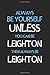 Always Be Yourself Unless You Can Be Leighton Then Always Be Leighton: Lined Journal, 120 Pages, 6 x 9, Leighton Personalized Name Notebook Gift Idea, Black Matte Finish (Leighton Journal)
