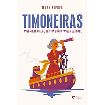Capa do livro Timoneiras: Assumindo o leme da vida com o passar da idade