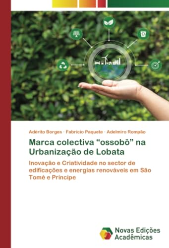 Marca colectiva “ossobô” na Urbanização de Lobata: Inovação e Criatividade no sector de edificações e energias renováveis em São Tomé e Príncipe