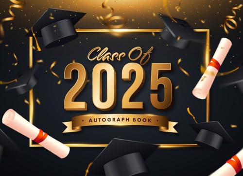 Class Of 2025 Graduation Autograph Book: A Thoughtfully Designed to Hold Signatures, Best Wishes, and Precious Photo Memories from Friends, Family, and Classmates