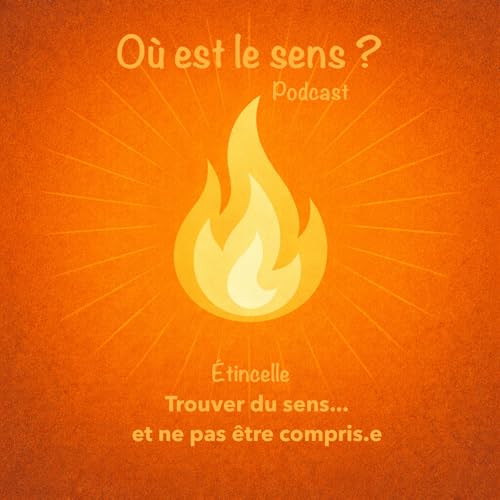 *&Eacute;tincelle* Trouver du sens...et ne pas &ecirc;tre compris&middot;e