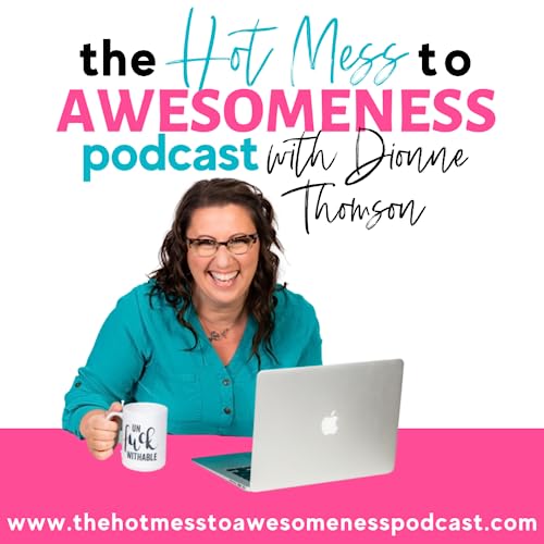 The Hot Mess to Awesomeness Podcast cover art