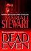 Dead Even (Dead series Book 3)