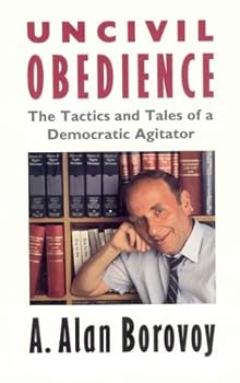 Paperback Uncivil Obedience : The Tactics and Tales of a Democratic Agitator Book