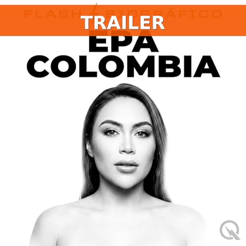 Epa Colombia: la peluquera que se volvi&oacute; millonaria en redes (Tr&aacute;iler)