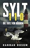  SYLT 110 - Die Tote von Hörnum: Nordseekrimi Küstenkrimi (Hundt & Katz ermitteln)