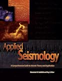 Applied Seismology: A Comprehensive Guide to Seismic Theory and Application