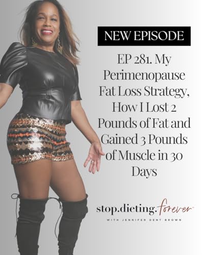 EP 281. My Perimenopause Fat Loss Strategy, How I Lost 2 Pounds of Fat and Gained 3 Pounds of Muscle in 30 Days cover art