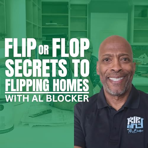 Real Strategies vs. HGTV Myths: The Truth About Flipping Houses with Al Blocker